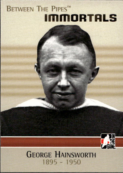 Immortals GEORGE HAINSWORTH 06-07 In the Game Between the Pipes