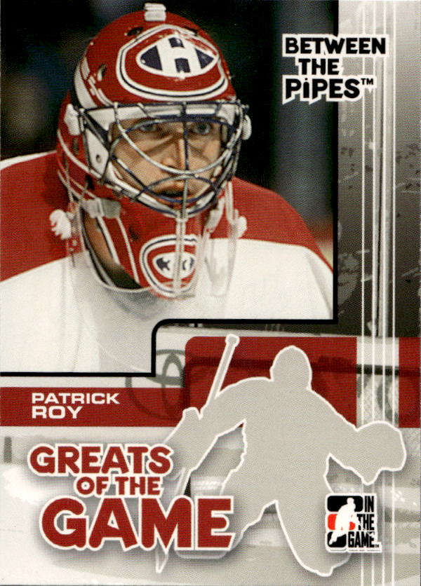 Greats of the Game PATRICK ROY 07-08 In the Game Between the Pipes