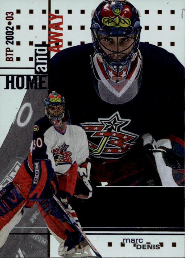 Home and Away MARC DENIS 02-03 In the Game Be A Player Between the Pipes