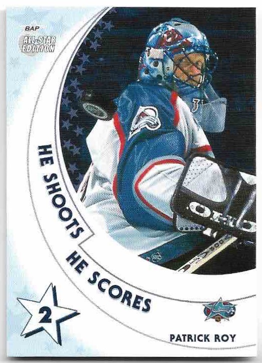 He Shoots He Scores PATRICK ROY 02-03 In the Game Be A Player All-Star Edition