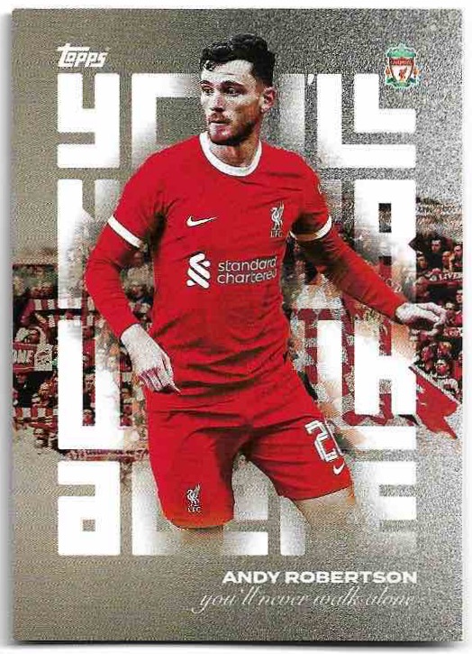 You'll Never Walk Alone ANDY ROBERTSON 23-24 Topps Liverpool Team Set